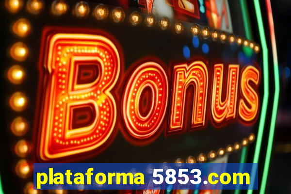 plataforma 5853.com